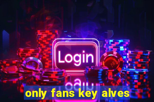 only fans key alves